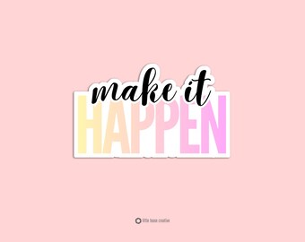 Make It Happen Sticker | Motivational Quote Vinyl Sticker | Productivity Sticker | Laptop Sticker | Goal Setting Sticker