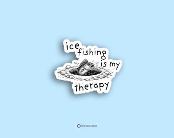 Ice Fishing Is My Therapy Sticker Funny Fisherman Sticker Fishing Humor Ice Fishing Gift Fisherman Laptop Decal