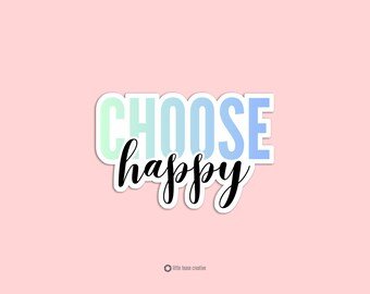 Choose Happy Sticker | Positive Quote Vinyl Sticker | Motivational Laptop Sticker | Cute Water Bottle Sticker | Mental Health Affirmation