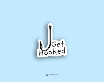 Get Hooked Fishing Sticker Funny Fisherman Humor Fishing Hook Decal Fishing Lover Gift