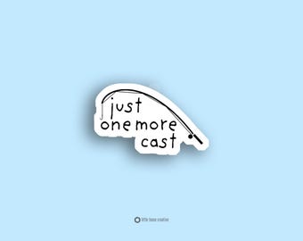 Just One More Cast Sticker Funny Fishing Sticker Fisherman Gift Fishing Humor Decal Angler Sticker Laptop Water Bottle Sticker