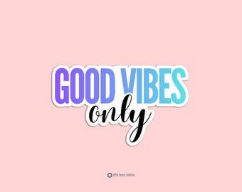 Good Vibes Only Sticker | Positive Vibes Vinyl Sticker | Motivational Quote Sticker | Laptop Sticker | Water Bottle Sticker