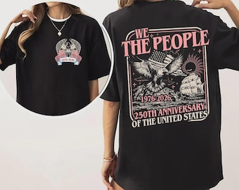 Comfort Colors Double Side We The People 250th Anniversary Shirt 1976–2026, USA Patriotic Eagle Tee, American Independence Tee.