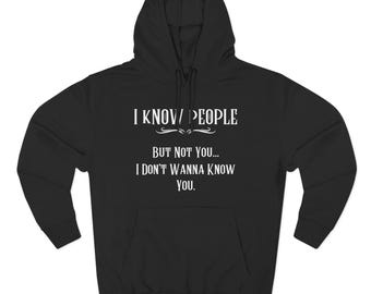 I Know People Hoodie | Dry Humor Introvert Hoodies | Social Exhaustion Graphic Hoodie
