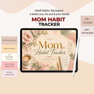 以下が含まれることがあります： 花柄のイラスト、コーヒーカップ、チェックリストが描かれたMom Habit Trackerを表示するデジタルタブレット。テキストにはSmall Habits. Big Impact. A better you, for you & your family. Mom Habit Tracker. 50+ pages, 300+ stickers, hyperlinked, printable, 10 covers style, editable template, with add-onsが含まれています。