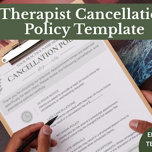 May include: A clipboard with a therapist cancellation policy template. The document includes sections for 24-hour notice, late cancellations, and no-show policy. The text "Therapist Cancellation Policy Template" is at the top. The words "Editable Template" are in a green circle.