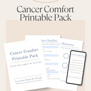 May include: A digital download titled "Cancer Comfort Printable Pack" with a soft beige background. The pack includes checklists, hydration tips, and words for hard days. The text reads "Gentle daily support for hard days."