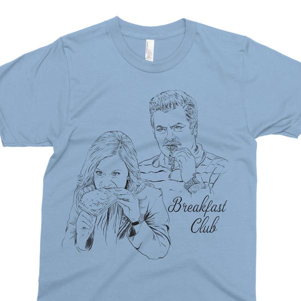 Breakfast Club - Parks & Recreation Shirt - Breakfast Shirt - Ron Swanson Shirt - Leslie Knope Shirt - Funny T-Shirt - Pop Culture T-Shirt