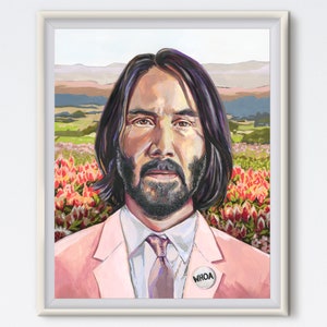 Keanu - Oil Painting - Keanu Reeves - Art Print - Keanu Whoa - Floral Painting - Landscape - Funny Art - Portrait - Pop Culture Art