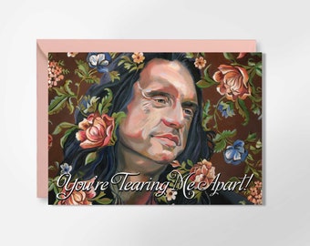 You're Tearing Me Apart - Tommy Wiseau Greeting Card - The Room - Valentine's Day Card - Johnny - Oh Hi Mark - Funny Greeting Card