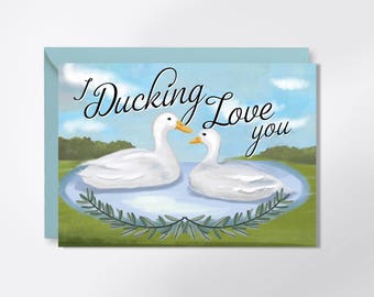 I Love You Card - I Ducking Love You - Funny I Love You Card - Ducking Card - Funny Greeting Card - Autocorrect Card - Illustrated Greeting