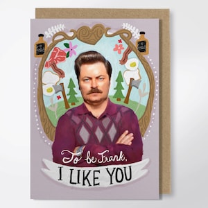 To Be Frank, I Like You - Ron Swanson Grußkarte - Valentinstag Karte - Parks & Freizeit - Nick Offerman - Lustige Grußkarte