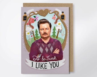 To Be Frank, I Like You - Ron Swanson Greeting Card - Valentine's Day Card - Parks & Recreation - Nick Offerman - Funny Greeting Card