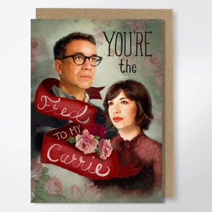 You're The Fred To My Carrie - Portlandia Greeting Card - Valentine's Day Card - Carrie Brownstein - Fred Armisen - Funny Greeting Card
