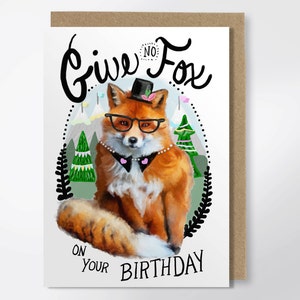 Birthday Card - Give No Fox - Funny Birthday Card - Fox Birthday Card - Funny Greeting Card - Happy Birthday Card - Friend Birthday Card