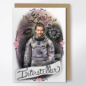My Love For You Is Interstellar - Matthew McConaughey Valentine - Interstellar Love - Interstellar Greeting Card - Funny Greeting Card