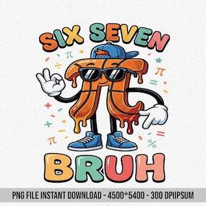 May include: A cartoon illustration featuring a stylized Pi symbol wearing sunglasses and a blue cap. The image includes the words "SIX SEVEN" and "BRUH" in colorful, bubble-style lettering, along with mathematical symbols and the Pi symbol.