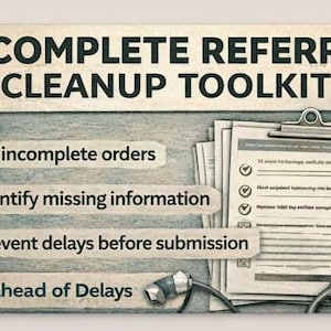 Puede incluir: Imagen con el texto "INCOMPLETE REFERRAL CLEANUP TOOLKIT". Incluye una carpeta con papeles, un estetoscopio y marcas de verificación junto a frases como "Corregir pedidos incompletos" e "Identificar información faltante".