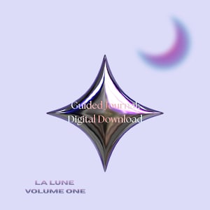May include: A digital download graphic with a silver starburst shape and the text "Guided Journal Digital Download." The words "LA LUNE VOLUME ONE" are at the bottom. A blurred crescent moon is in the upper right corner, all on a lavender background.