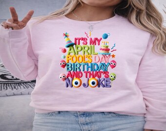 April Fools Birthday Shirt, It's My April Fools Day Birthday And That's No Joke T-Shirt, Funny April Birthday Hoodie Gift