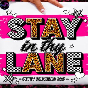 May include: A white t-shirt featuring the text STAY in thy LANE with PETTY PROVERBS 24:7 below. The letters are filled with a mix of black and white checkerboard and orange and black leopard print patterns, set against bright pink brush strokes.