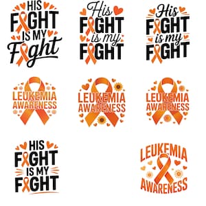 May include: A collection of eight digital graphic designs featuring orange awareness ribbons, hearts, and sunflowers. The text includes the phrases His Fight Is My Fight and Leukemia Awareness in black and orange typography on a white background.