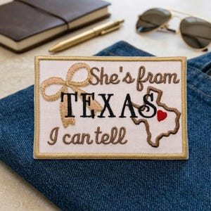 She's From Texas I Can Tell Embroidered Patch or Sticker - Iron On Funny Texas Pride Badge
