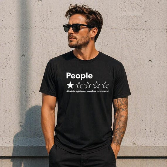 People 1 Star Review Shirt, Funny Introvert Tee, Absolute Nightmare Would Not Recommend, Sarcastic Quote Top, Antisocial Humor Gift