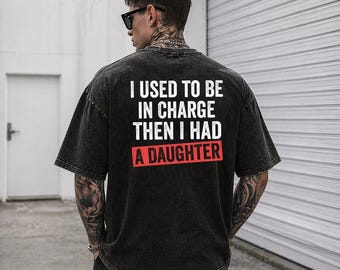 I Had A Daughter Acid Wash Shirt, Funny Dad Tee, Sarcastic Fatherhood Top, Washed Dad Top, Fatherhood Gift, Sarcastic Dad Tee, Back Print