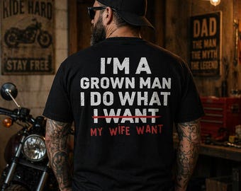 Funny Husband Shirt, I Do What My Wife Wants Tee, Marriage Humor Gag Gift For Him, Sarcastic Mens Top, Back Print Anniversary Gift