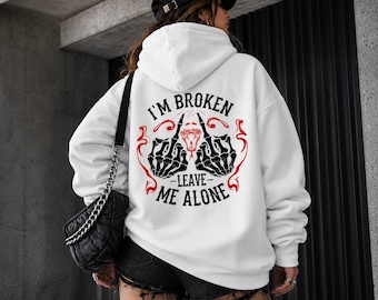 Im Broken Hoodie, Leave Me Alone Shirt, Skeleton Middle Finger Top, Dark Humor Pullover, Edgy Streetwear Sweatshirt, Anti Social Gift