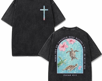 Isaiah 43 2 Shirt, Sea Turtle Tee, Christian Acid Wash Top, Bible Verse Apparel, Spiritual Comfort Outfit, Religious Ocean Graphic