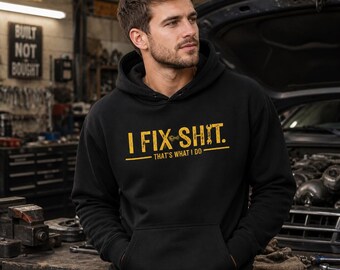 I Fix Shit Hoodie, Funny Handyman Gift, Mechanic Pullover, Repairman Dad Joke Sweatshirt, Engineer Top, DIY Workshop Gear, Husband Gift