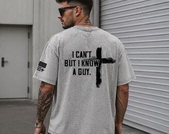 I Cant But I Know A Guy Shirt, Christian Acid Wash Tee, Funny Jesus Cross Top, Religious Streetwear, Faith Based Gift, Patriotic USA Tee