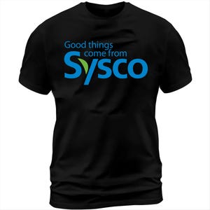 May include: Black t-shirt with the text "Good things come from Sysco" in blue and green. The shirt is a crew neck style and appears to be made of cotton or a similar material. The Sysco logo is prominently displayed.