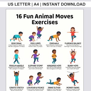 May include: A printable chart titled 16 Fun Animal Moves Exercises featuring illustrations of children performing various movements like bear crawls, frog jumps, crab walks, flamingo balances, penguin waddles, elephant stomps, kangaroo hops, and bunny hops.