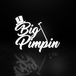 May include: White graphic with the words "Big Pimpin" in a stylized font, accompanied by a top hat and cane illustration, set against a black background. The design has a reflective shadow effect.