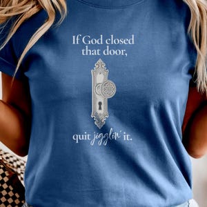 Comfort Colors® If God Closed That Door Quit Jigglin It Shirt, Funny Christian Faith Humor Tee, Vintage Door Knob Graphic Unisex Gift