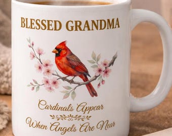 Cardinal Grandma Mug, Blessed Grandma Gift, Cardinals Appear When Angels Are Near, Bird Lover Coffee Cup, Mother’s Day Gift