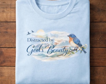 Bluebird Christian T-Shirt: Distracted by God's Beauty, Faith Inspired