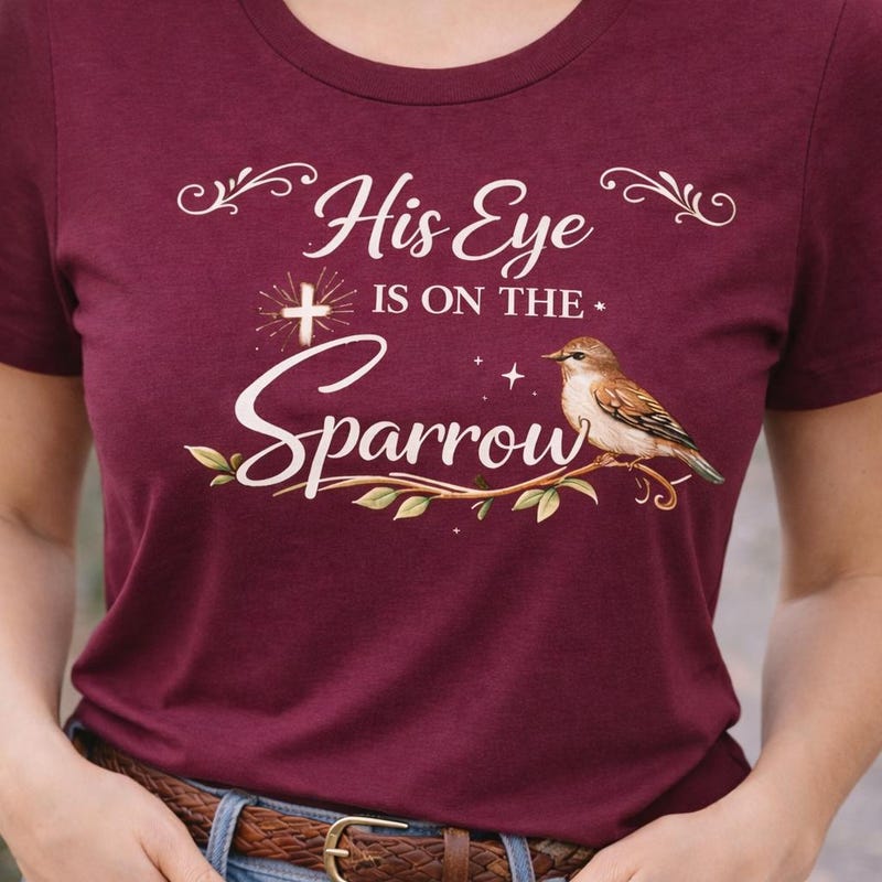 His Eye Is On The Sparrow Faith Bird Shirt