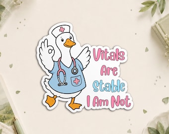 Vitals Are Stable I Am Not Funny Goose Nurse RN Healthcare Worker Sticker, Humorous Nursing Waterproof Die Cut Stickers for Water Bottle