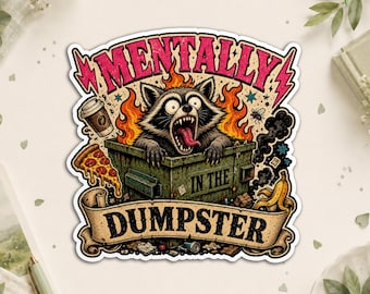 Mentally In The Dumpster Sticker, Funny Raccoon Dumpster Fire Decal, Sarcastic Chaos Meme Gift, Trash Panda Mental Mood Humor for Laptop