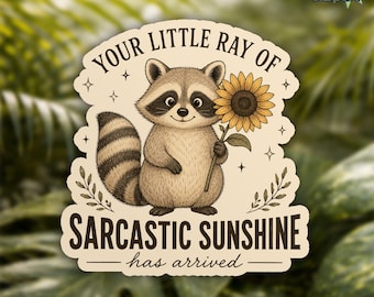Your Little Ray Of Sarcastic Sunshine Sticker, Funny Raccoon Sarcastic Quotes Waterproof Die Cut Stickers for Water Bottle, Laptop Gifts
