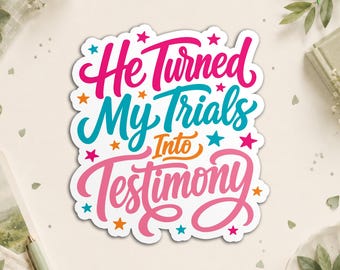 He Turned My Trials Into Testimony Sticker, Christian Faith Quote Decal, Jesus Bible Verse Inspiration Gift for Water Bottle, Laptop Gifts