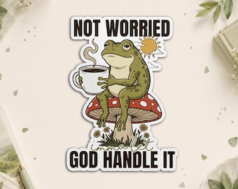 Not Worried Imma Let God Handle It Funny Frog Christian Humor Sticker, Animal Lovers Waterproof Die Cut Stickers for Water Bottle, Laptop