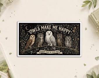Owls Make Me Happy Human Make My Head Hurt Introvert Humor Sticker, Nature Lover Waterproof Die Cut Stickers for Water Bottle, Laptop, Cup