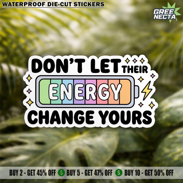 Don’t Let Their Energy Change Sticker, Funny Motivational Inspirational Quotes Waterproof Die Cut Stickers for Water Bottle, Laptop