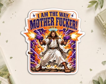 I Am The Way Mother Fucker Sticker, Funny Christian Jesus Fiction Fantasy Bookish Waterproof Die Cut Stickers for Water Bottle, Laptop
