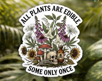 All Plants Are Edible Some Only Once Sticker, Nature Humor Botanical Plant Gothic Waterproof Die Cut Stickers for Water Bottle, Laptop